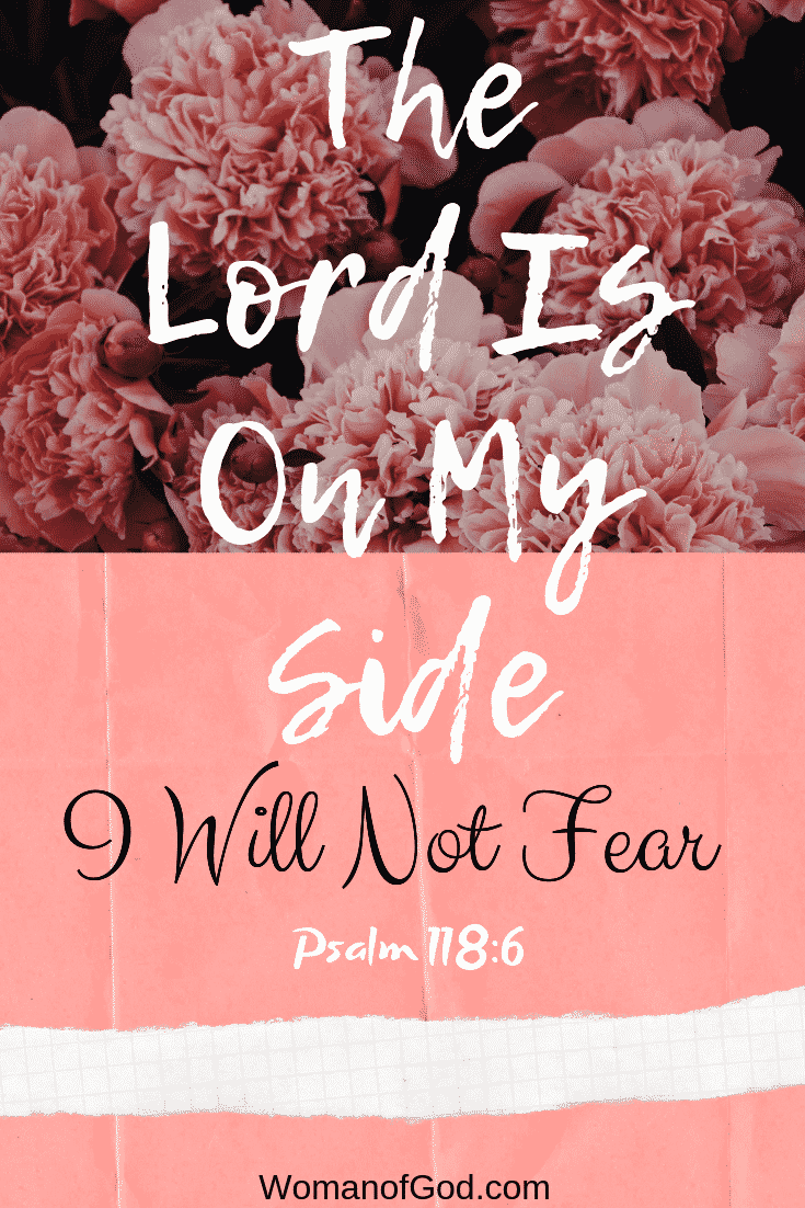 the lord is on my side i will not fear psalm 118 6