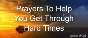 Prayers To Help You Get Through Hard Times
