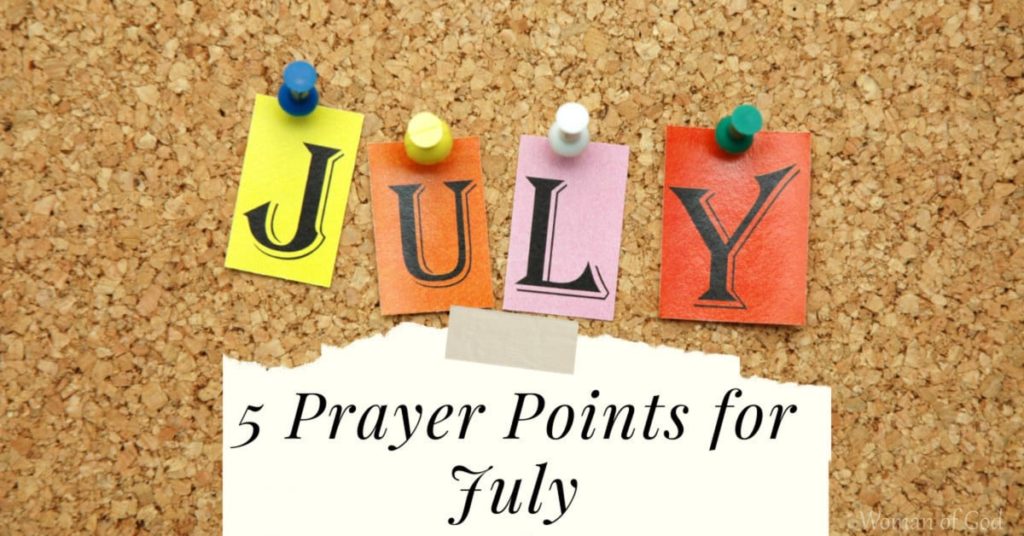 5 Prayer Points for July Woman of God A Place For The Christian Woman