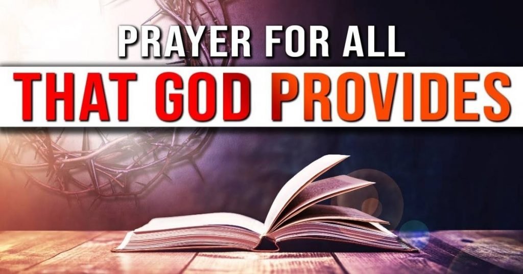 Prayer For All That God Provides