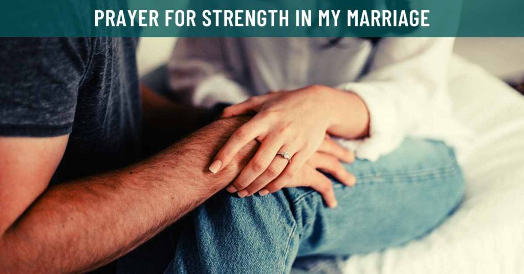 Prayer For Strength In My Marriage